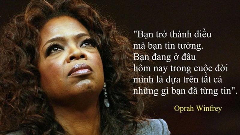 10 câu nói của Oprah Winfrey về sức mạnh của tư duy và niềm tin