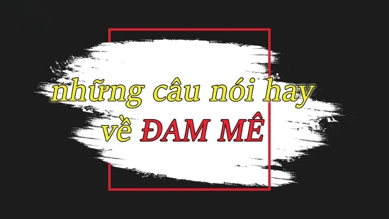 Câu nói hay về đam mê và thành công