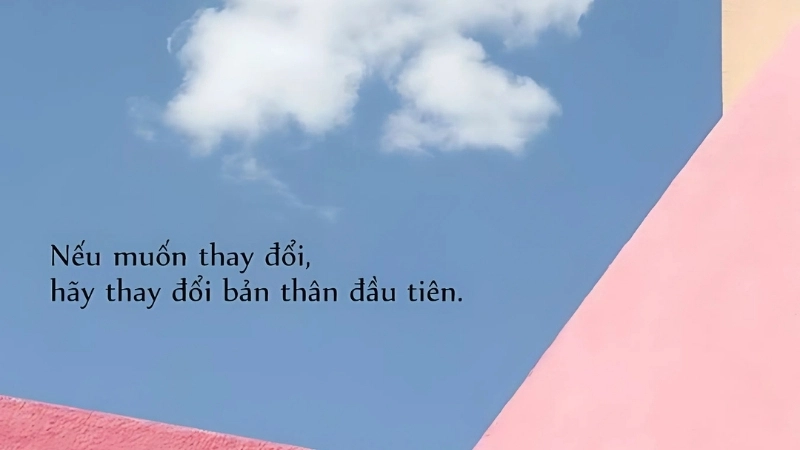 Châm ngôn giúp thay đổi bản thân để sống tích cực và thành công