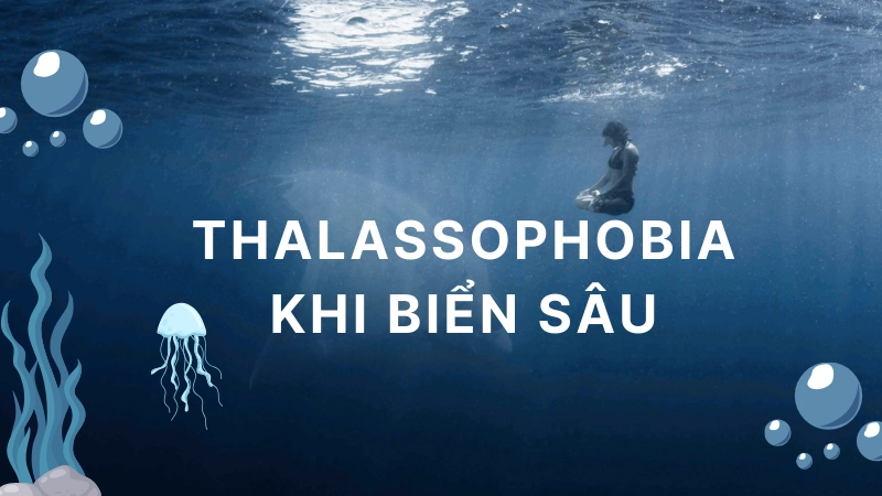 Đáy biển sâu thẳm khơi gợi nỗi sợ thalassophobia