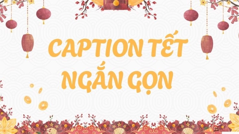 30 caption tết ngắn đầy năng lượng tích cực cho gia đình