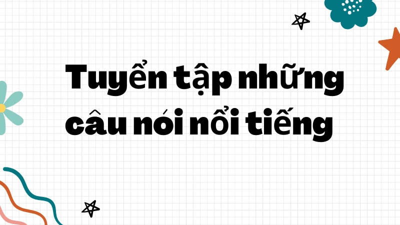 Các câu nói truyền cảm hứng mạnh mẽ về sự thành công