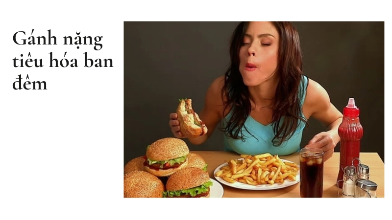 Áp lực lên hệ tiêu hóa khi ăn quá muộn